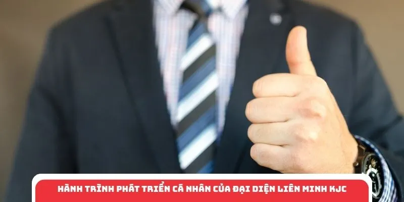 Hành trình phát triển cá nhân của đại diện liên minh KJC
